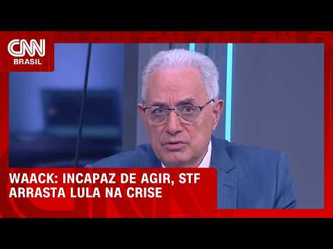 Waack: Incapaz de agir, STF arrasta Lula na crise | WW