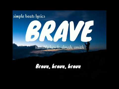 BRAVE by: humble_hey ft.dina_smith lyrics