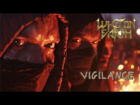 Who on Earth - Vigilance (Official Music Video)