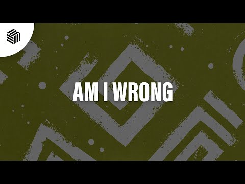 Not Kiddin - Am I Wrong