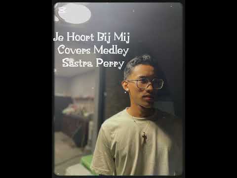 Je Hoort Bij Mij - Perry Sastra (Covers Medley)