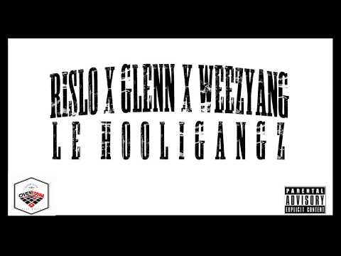 LE HOOLIGANGZ - Rislo x Glenn x Weezyang (Prod by Oven Riddim)