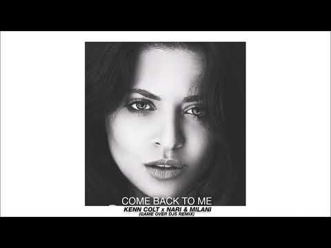 Kenn Colt x Nari & Milani - Come Back To Me (Game Over Djs Remix)
