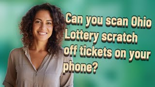 Can you scan Ohio Lottery scratch off tickets on your phone
