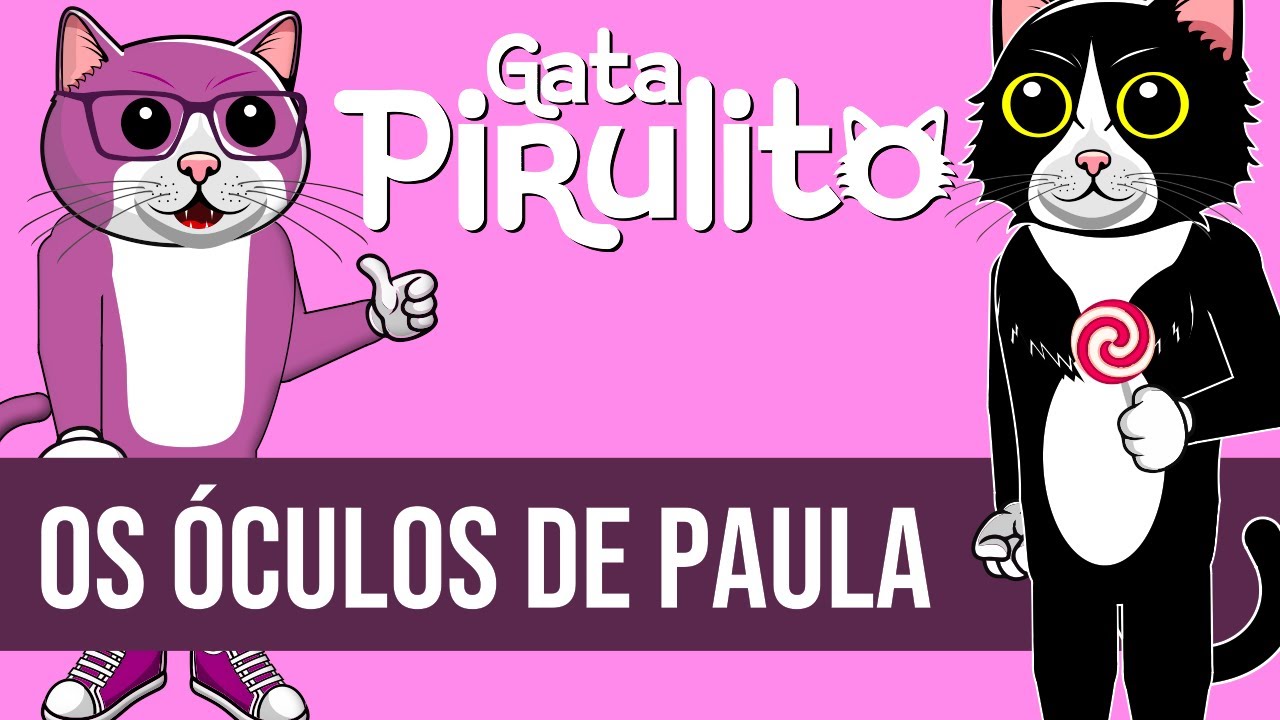 Os óculos de Paula  - Gata Pirulito - Animação Educativa