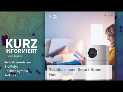 Kurz informiert vom 15.01.2018.: Industrie-Anlagen, NotPetya  Toshiba Symbio, NetzDG