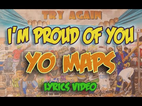 YO MAPS FT WEZI - I AM PROUD OF YOU [Lyrics Video]