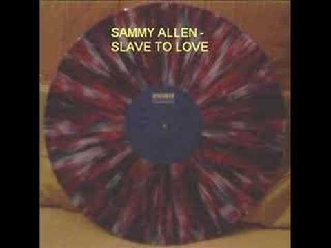 SAMMY ALLEN - SLAVE TO LOVE