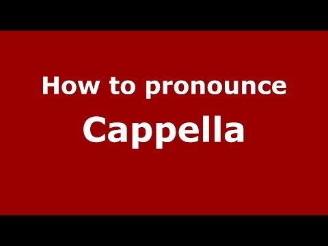 How to pronounce Cappella