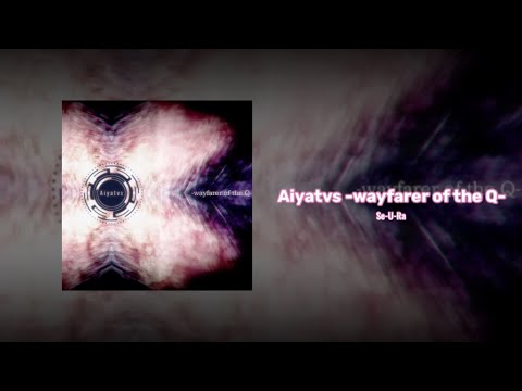 Se-U-Ra - Aiyatvs -wayfarer of the Q-