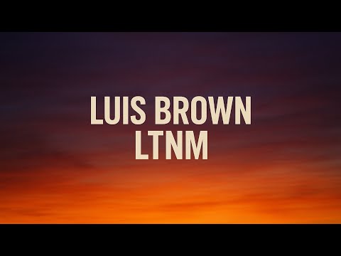 LTNM - LUIS BROWN - YAII KING ( video lyrics )