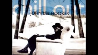 John Lee Hooker   Chill Out Things Gonna Change