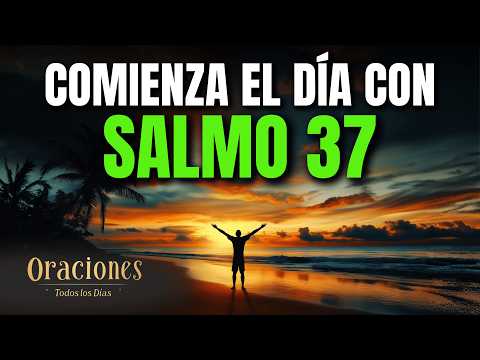 Oración de la Mañana con el SALMO 37 | Poderosa Oración de JUSTICIA Y ESPERANZA EN EL SEÑOR