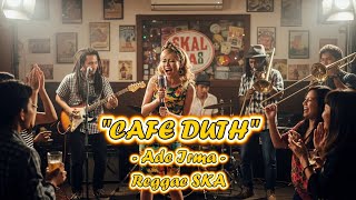Download lagu Cafe Duth - Ade Irma | Cover Versi Reggae SKA mp3