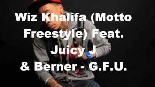 Wiz Khalifa (Motto Freestyle) Feat. Juicy J & Berner - G.F.U.