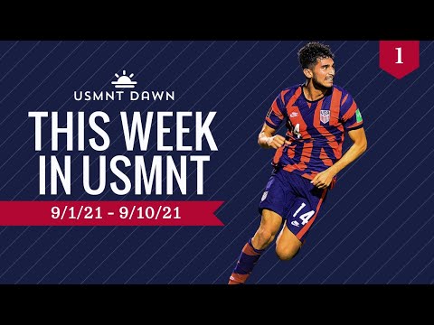 This Week In USMNT Ep. 1: 9/1/21 - 9/10/21