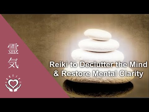 Reiki to Declutter the Mind & Restore Mental Clarity | Energy Healing