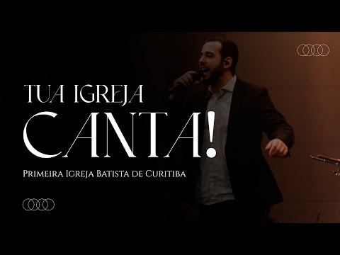TUA IGREJA CANTA! | LOUVORES DA PIB CURITIBA