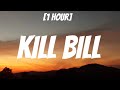 SZA - Kill Bill [1 HOUR/Lyrics] | I might kill my ex, not the best idea
