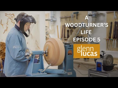 A Woodturner's Life with Glenn Lucas Episode 5