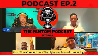 The Fantom Podcast Ep.2 | First Time Competitors | Kai Zhou, Femi Tomiwa & Dean Lesiak