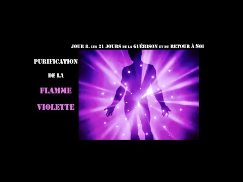 Jour 8 : purification du corps par la flamme violette. Les 21 jours de la guérison
