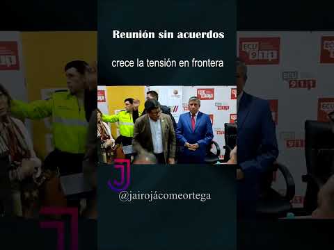 Reunión sin acuerdos en Tulcán