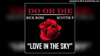 Do or Die - Love in the Sky (feat. Rick Ross & Scottie P)