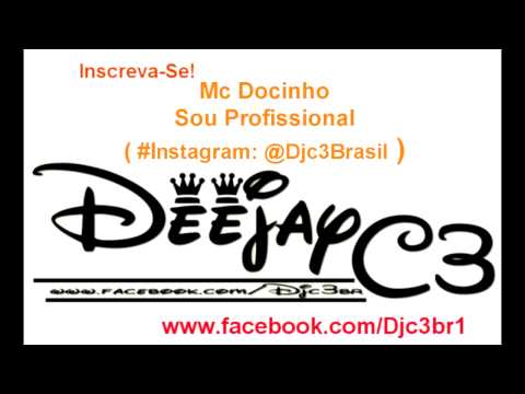 MC DOCINHO - SOU PROFFISINAL ( DJ C3 )