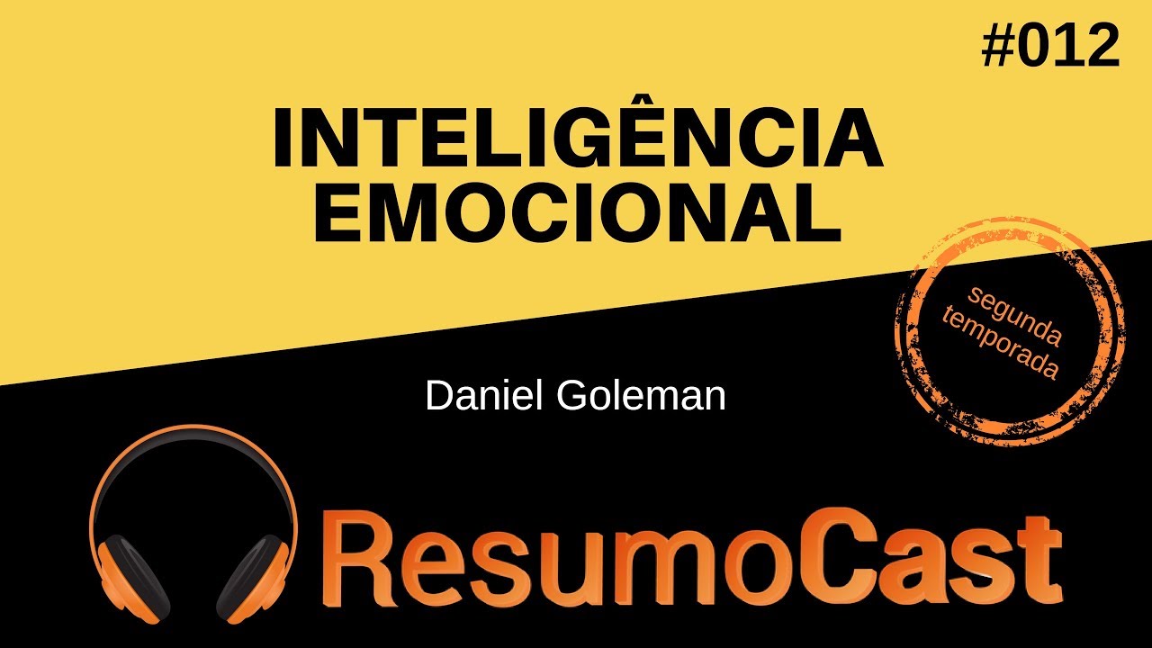 Inteligência Emocional - Daniel Goleman | T2#012