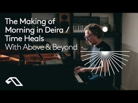 The Making of 'Morning In Deira / Time Heals' with Above & Beyond (@aboveandbeyond)