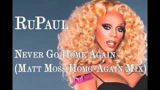 RuPaul - Never Go Home Again (Matt Moss Mix)