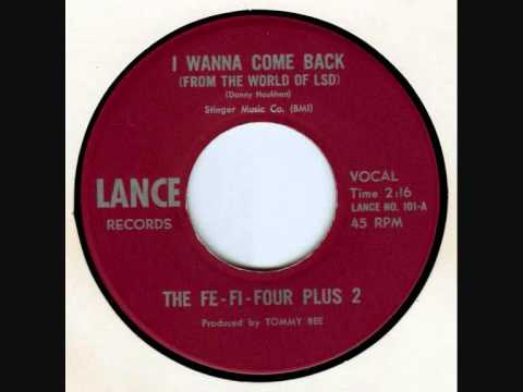 The Fe-Fi-Four Plus 2 - I Wanna Come Back (From The World Of LSD)