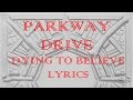 Parkway Drive - Dying To Believe Lyrics 