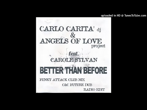 Carlo Carita & Angels Of Love feat. Carole Sylvan - Better Than Before (Funky Attack Club Mix)