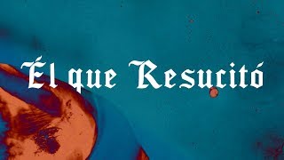 Él Que Resucito (Resurrecting) | Spanish | Video Oficial Con Letra | Elevation Worship