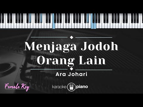 Menjaga Jodoh Orang Lain - Ara Johari (KARAOKE PIANO - FEMALE KEY)