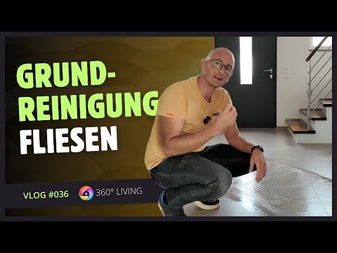 Vlog #036  ---  Grundreinigung deiner Fliesen – Die besten Tipps und Tricks vom Profi