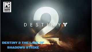 DESTINY 2 THE LAKE OF SHADOWS STRIKE PLAYLIST [PC GAMEPLAY]
