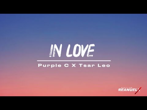 Purple C x Tsar Leo - IN LOVE (Lyrics Video)