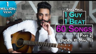 1 GUY | 1 BEAT | 60 SONGS | PART 2 | Aarij Mirza | Mashup