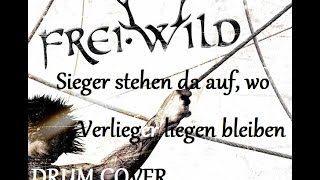 Frei.Wild - Sieger stehen da auf wo Verlierer liegen bleiben [DRUM COVER] TheStonedBrothers