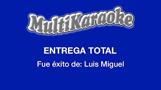 Entrega Total - Multikaraoke - Fue Éxito De Luis Miguel