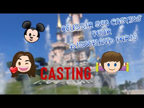 REUSSIR SON CASTING/ENTRETIEN POUR DISNEYLAND PARIS