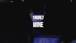 1nonly - Mine (Clean - Lyrics)