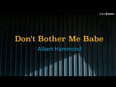 ALBERT HAMMOND 'Don't Bother Me Babe' - Official Lyric Video (New Single)