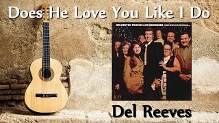 Del Reeves - Does He Love You Like I Do