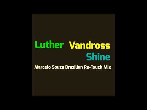 Luther Vandross - Shine  (Marcelo Souza Brazilian Re-Touch Mix)