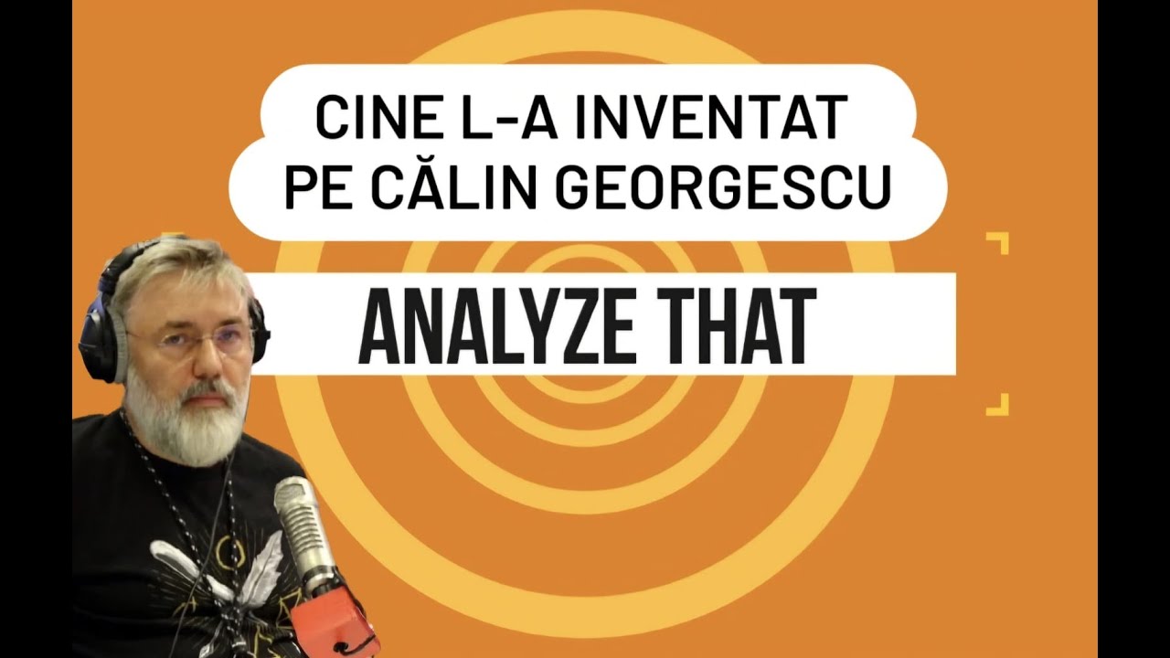 Analyze That 8. Cătălin Striblea Live. Cine l-a inventat pe Călin Georgescu