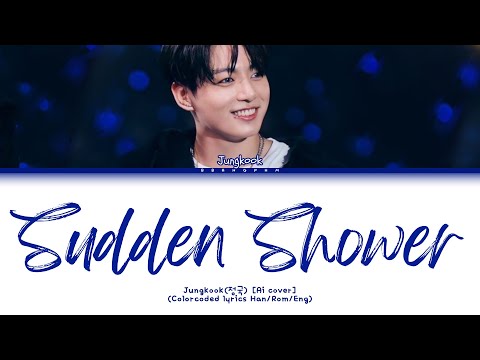 JUNGKOOK (정국)-Sudden Shower [Ai Cover] (Colorcoded Lyrics)